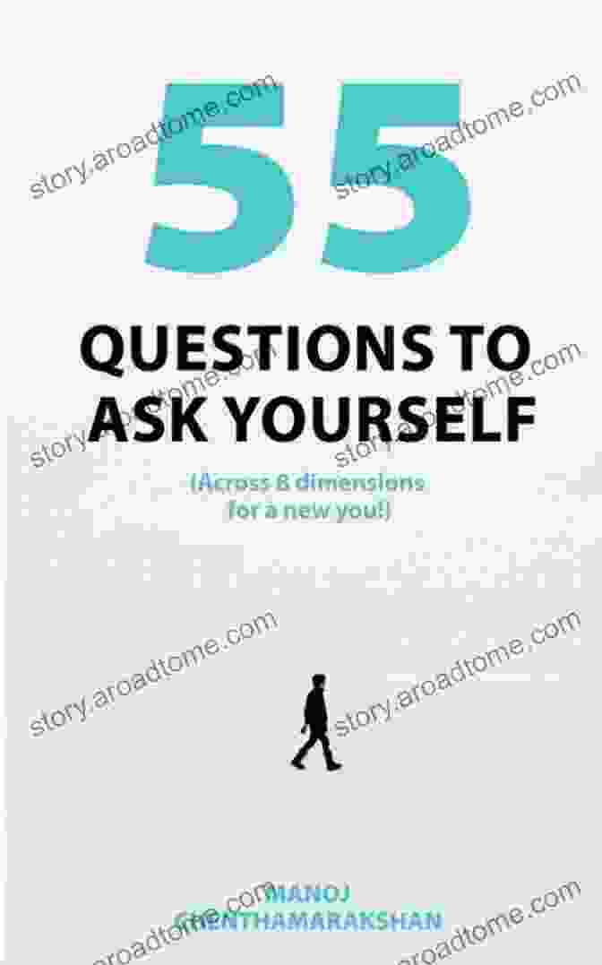 55 Questions To Ask Yourself Across Dimensions For New You 55 Questions To Ask Yourself Across 8 Dimensions For A New You