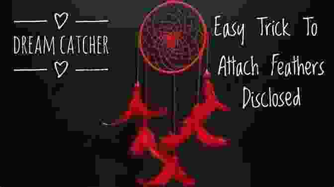 A Person Attaching Feathers To A Dreamcatcher DREAMCATCHER: STEP BY STEP INSTRUCTIONS FOR BEGINNERS