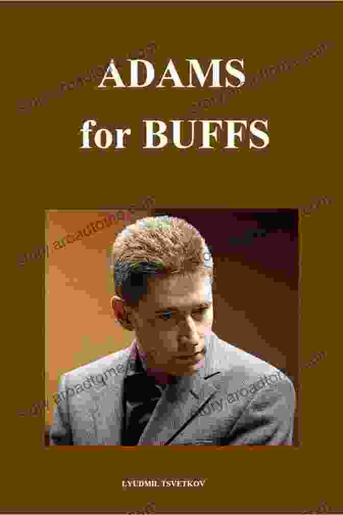 Adams For Buffs: A Comprehensive Guide For Buffs By Lyudmil Tsvetkov Adams For Buffs Lyudmil Tsvetkov