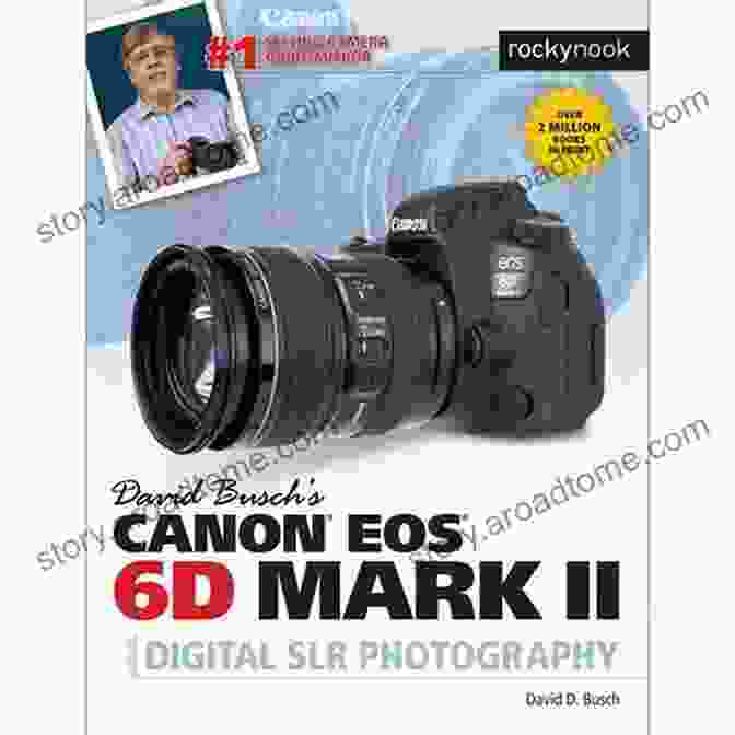 Beautiful Landscape Photograph David Busch S Canon EOS 6D Mark II Guide To Digital SLR Photography (The David Busch Camera Guide Series)