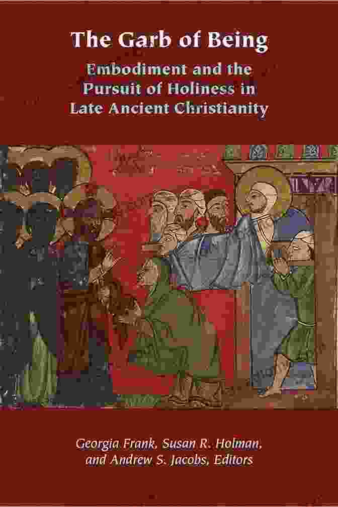 Book Cover Of Embodiment And The Pursuit Of Holiness In Late Ancient Christianity Orthodox The Garb Of Being: Embodiment And The Pursuit Of Holiness In Late Ancient Christianity (Orthodox Christianity And Contemporary Thought)