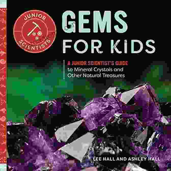 Book Cover Of Junior Scientist Guide To Mineral Crystals And Other Natural Treasures Gems For Kids: A Junior Scientist S Guide To Mineral Crystals And Other Natural Treasures (Junior Scientists)