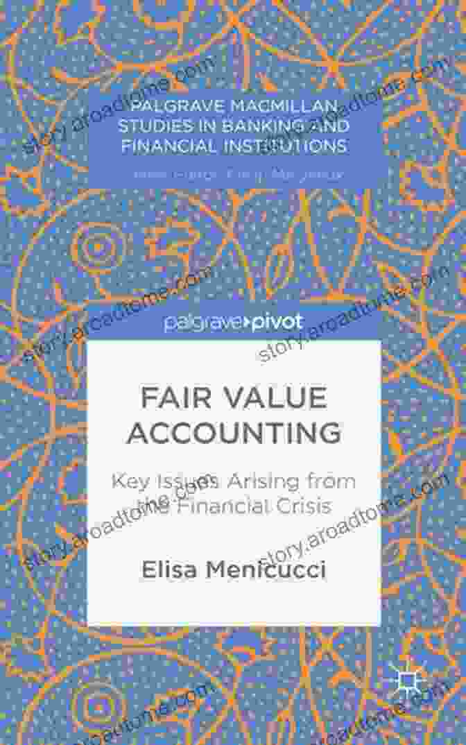 Book Cover Of 'Key Issues Arising From The Financial Crisis' Fair Value Accounting: Key Issues Arising From The Financial Crisis (Palgrave Macmillan Studies In Banking And Financial Institutions)