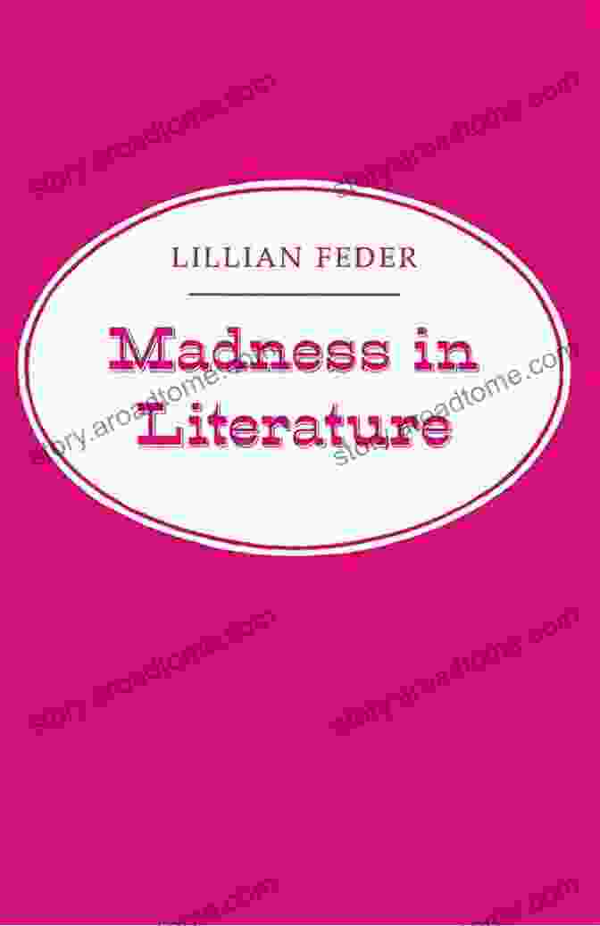 Book Cover Of Madness In Literature By Lillian Feder, Featuring A Portrait Of Edgar Allan Poe With A Haunting Expression Madness In Literature Lillian Feder