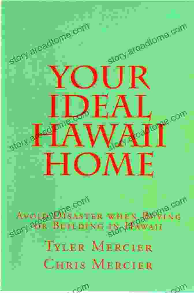 Book Cover Of 'Your Ideal Hawaii Home' Your Ideal Hawaii Home: Avoid Disaster When Buying Or Building In Hawaii