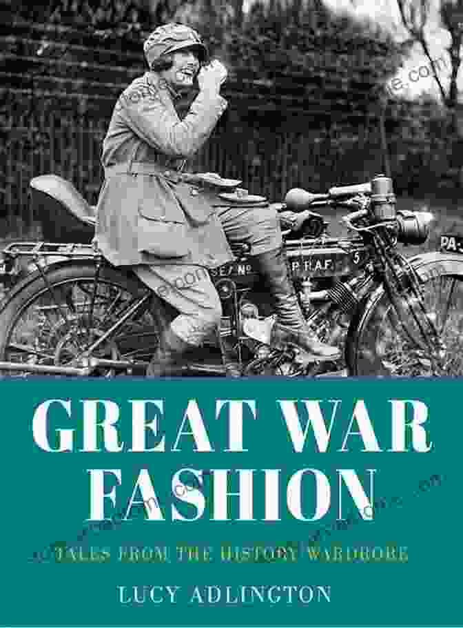 Cover Of 'Great War Fashion Tales From The History Wardrobe' Book Great War Fashion: Tales From The History Wardrobe