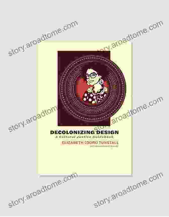 Decolonizing Design: Cultural Justice Guidebook Decolonizing Design: A Cultural Justice Guidebook