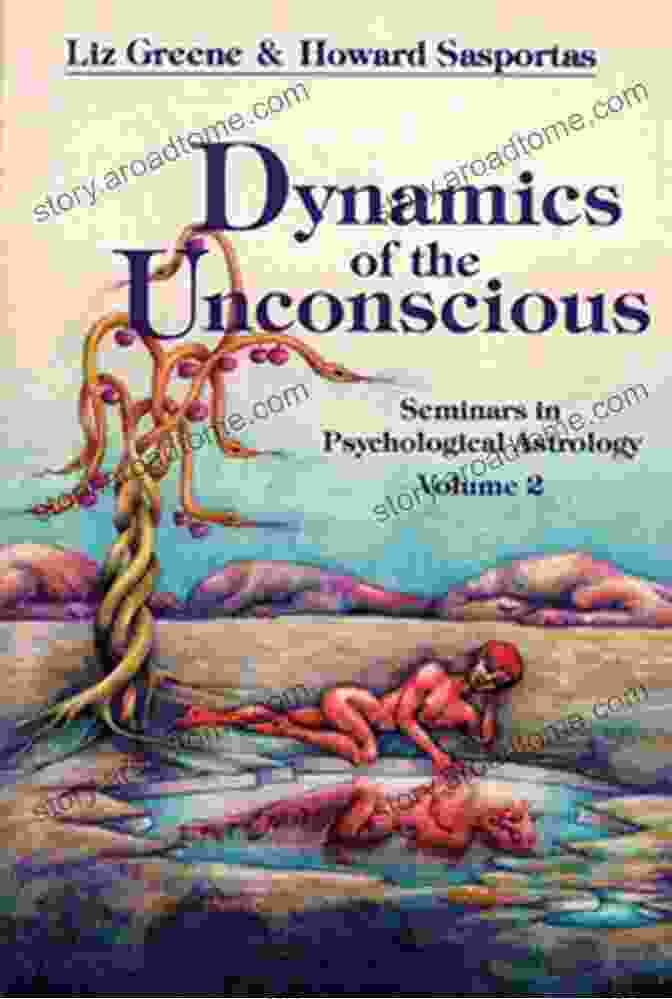 Empowering Self Discovery Dynamics Of The Unconscious: Seminars In Psychological Astrology Volume 2 (Seminars In Psychological Astrology Vol 2)