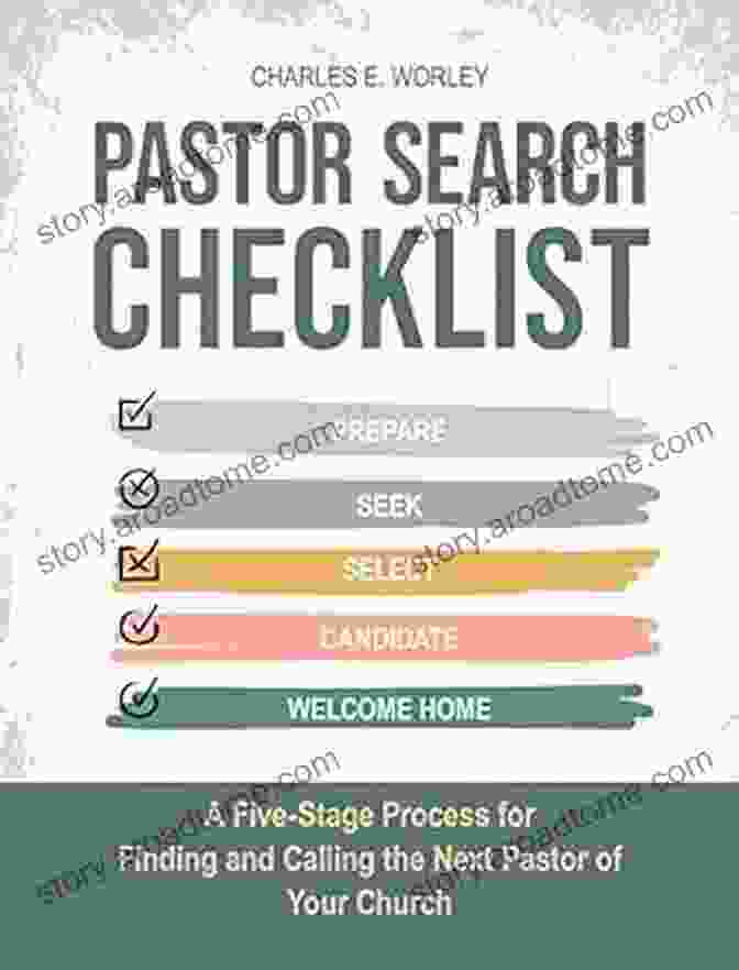 Five Stage Process For Finding And Calling The Next Pastor Of Your Church Pastor Search Checklist: A Five Stage Process For Finding And Calling The Next Pastor Of Your Church