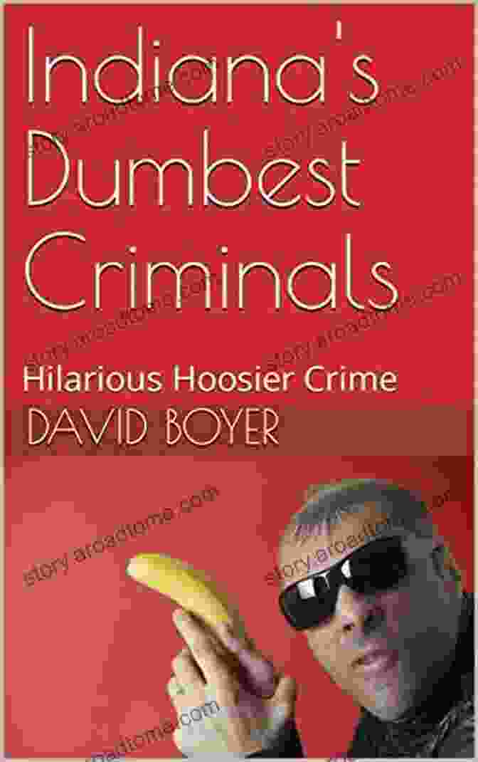 Indiana Dumbest Criminals Book Cover Indiana S Dumbest Criminals: Hilarious Hoosier Crime