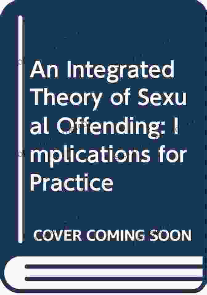 Interdisciplinary Approach To Understanding Sexual Offending Through Integrated Theories Theories Of Sexual Offending (Wiley In Forensic Clinical Psychology 21)