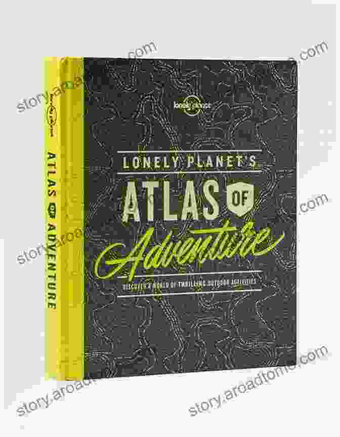 Lonely Planet's Atlas Of Adventure Book Cover Lonely Planet S Atlas Of Adventure