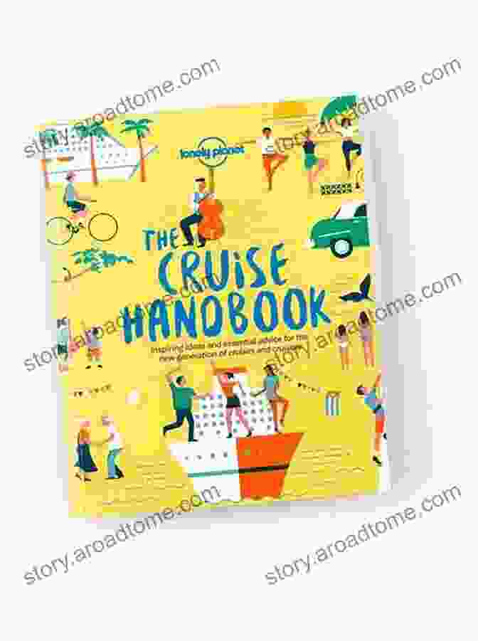 Lonely Planet's The Cruise Handbook: Your Essential Guide To Cruising The Cruise Handbook (Lonely Planet)