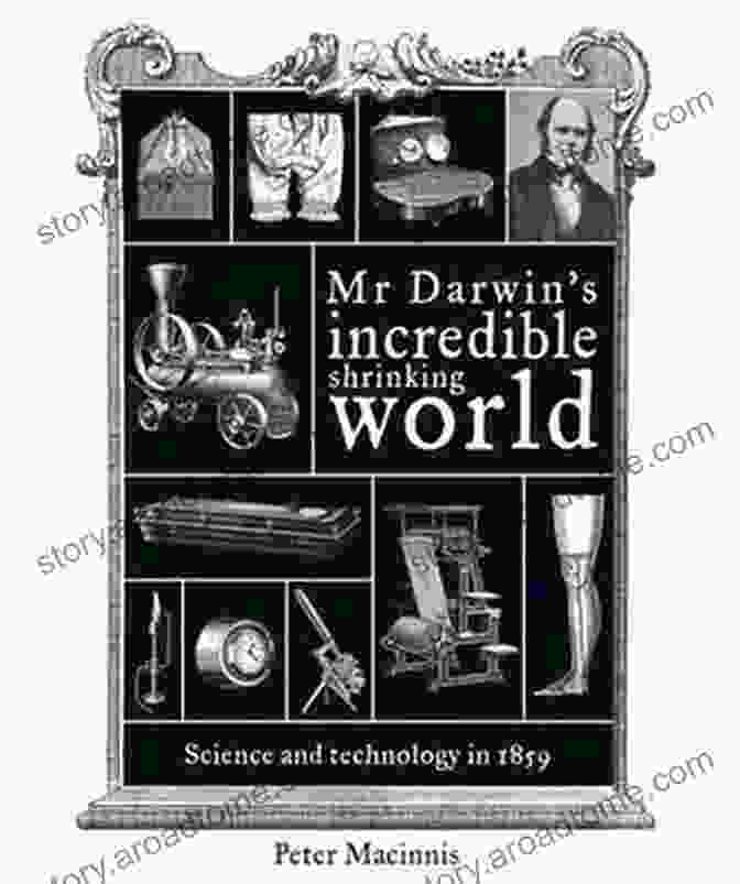 Mr. Darwin's Incredible Shrinking World Mr Darwin S Incredible Shrinking World: Science And Technology In 1859