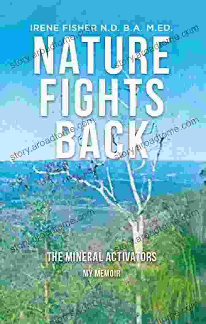 Nature Fights Back: The Mineral Activators My Memoir