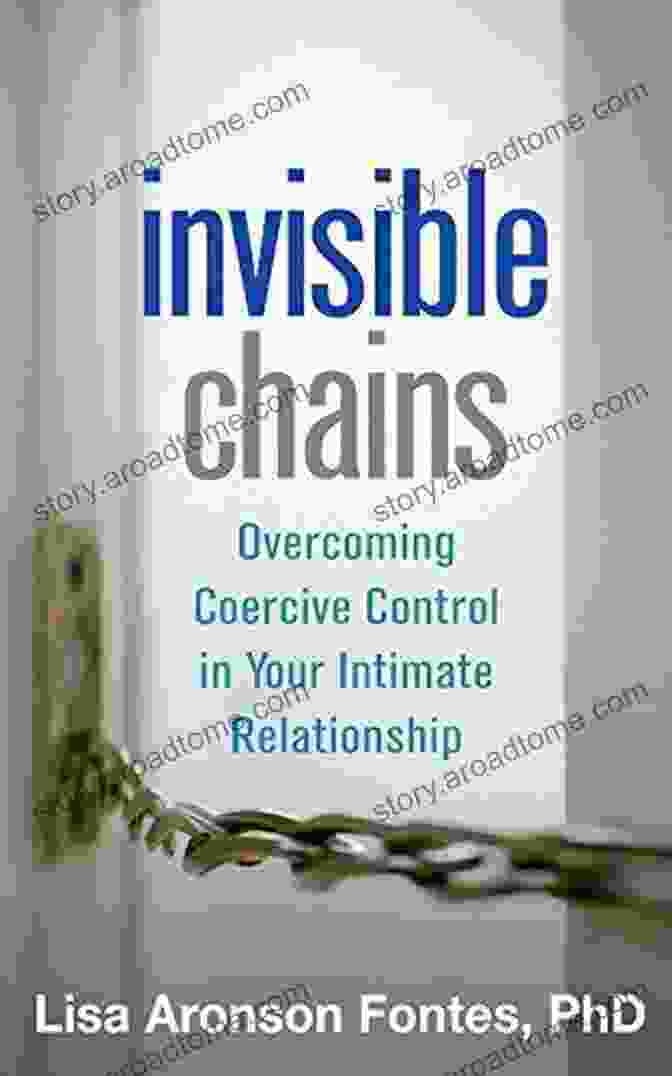 Overcoming Coercive Control Book Invisible Chains: Overcoming Coercive Control In Your Intimate Relationship