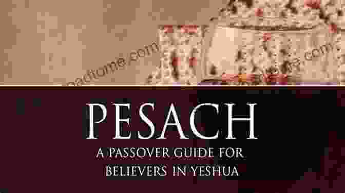 Pesach Passover Guide For Believers In Yeshua Pesach: A Passover Guide For Believers In Yeshua