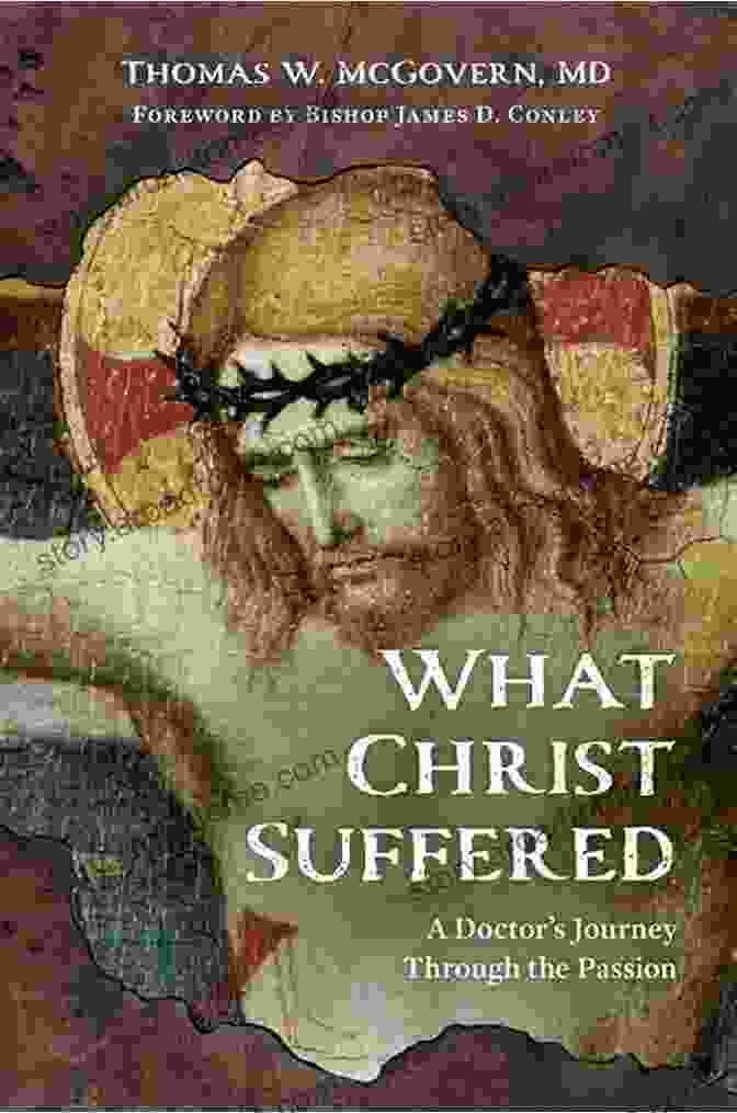 Physician As Witness What Christ Suffered: A Doctor S Journey Through The Passion