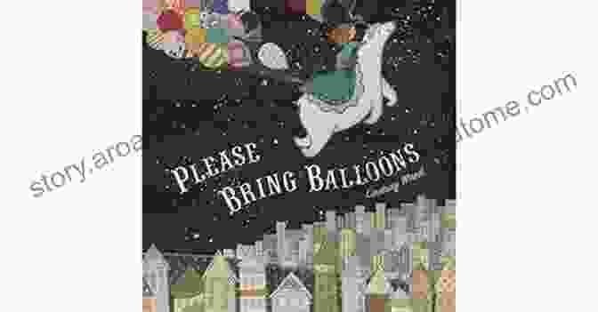 Please Bring Balloons Book By Lindsay Ward Please Bring Balloons Lindsay Ward