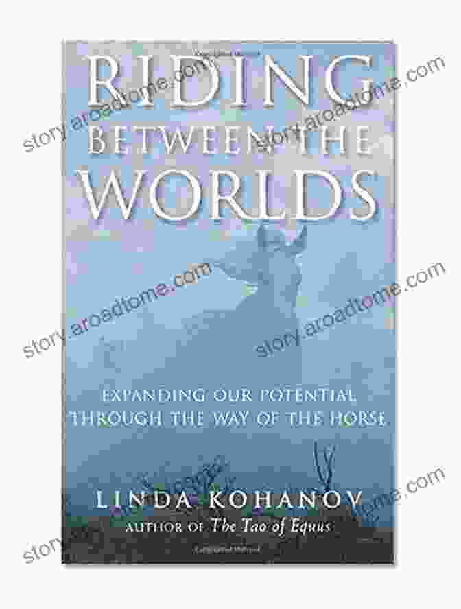 Riding Between The Worlds Book Cover Riding Between The Worlds: Expanding Our Potential Through The Way Of The Horse