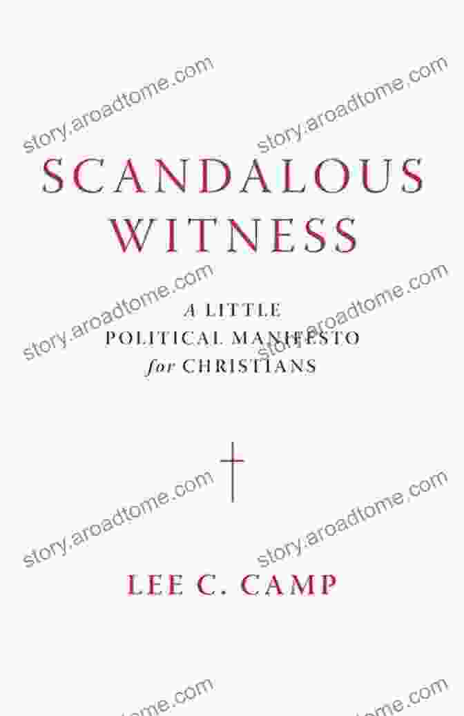 Scandalous Witness: Little Political Manifesto For Christians Scandalous Witness: A Little Political Manifesto For Christians