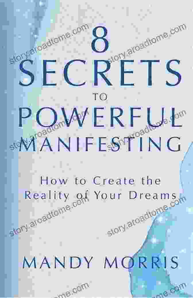 Secrets To Powerful Manifesting Book Cover 8 Secrets To Powerful Manifesting: How To Create The Reality Of Your Dreams