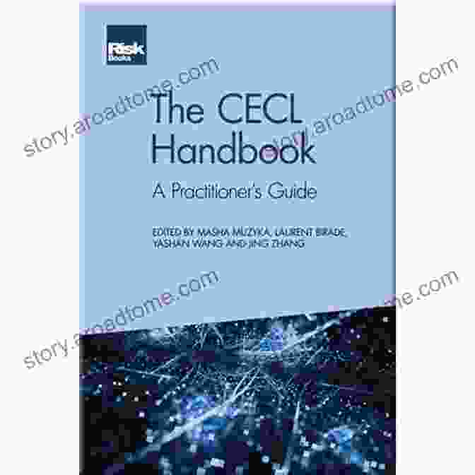 The CECL Handbook Practitioner Guide: A Comprehensive Guide To Credit Loss Accounting The CECL Handbook: A Practitioner S Guide