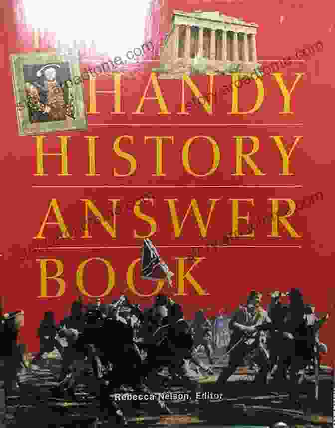 The Handy History Answer Book The Handy History Answer Book: From The Stone Age To The Digital Age (The Handy Answer Series)