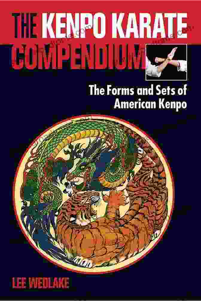 The Kenpo Karate Compendium The Kenpo Karate Compendium: The Forms And Sets Of American Kenpo