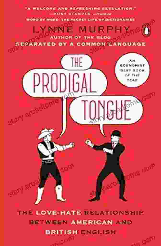 The Love Hate Relationship Between American And British English: A Tale Of Two Tongues The Prodigal Tongue: The Love Hate Relationship Between American And British English