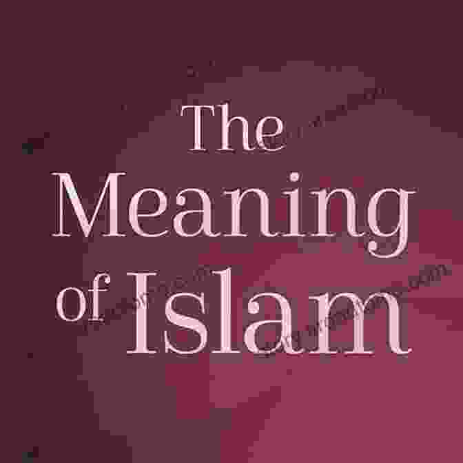 The Meaning Of Islam: Submission To Divine Will BASIC TENETS OF THE MUSLIM ITS TRUE MEANING WHAT NULLIFIES IT