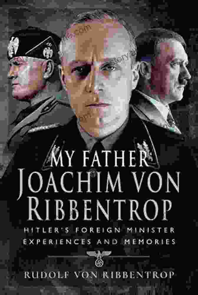 The Munich Agreement My Father Joachim Von Ribbentrop: Hitler S Foreign Minister Experiences And Memories