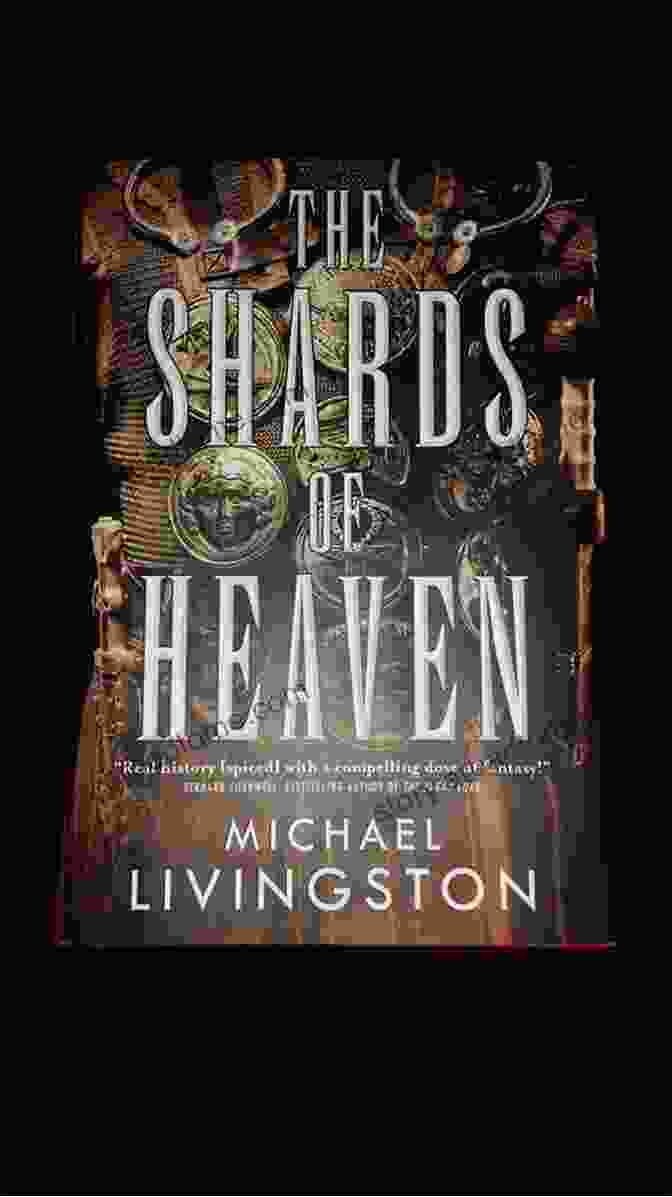 The Shards Of Heaven Book Cover Featuring A Celestial Tapestry With Angels, Demons, And A Fallen Shard The Shards Of Heaven Michael Livingston