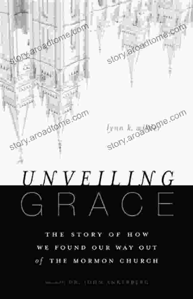 The Story Of How We Found Our Way Out Of The Mormon Church Book Cover Unveiling Grace: The Story Of How We Found Our Way Out Of The Mormon Church