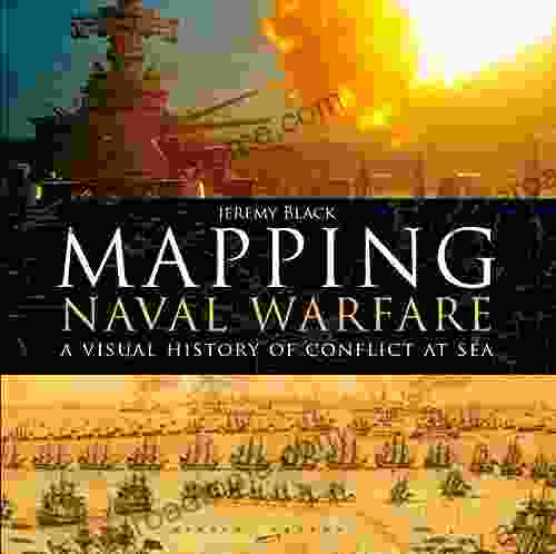 Mapping Naval Warfare: A Visual History Of Conflict At Sea