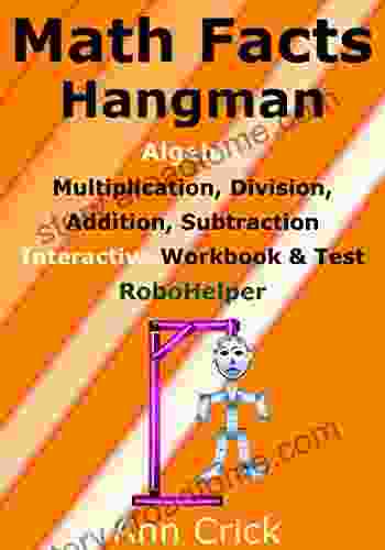 Math Facts Hangman: Algebra Multiplication Division Addition Subtraction Interactive Workbook Test: RoboHelper (Secondary Schools Entrance Examination Revision Guides Math 4)