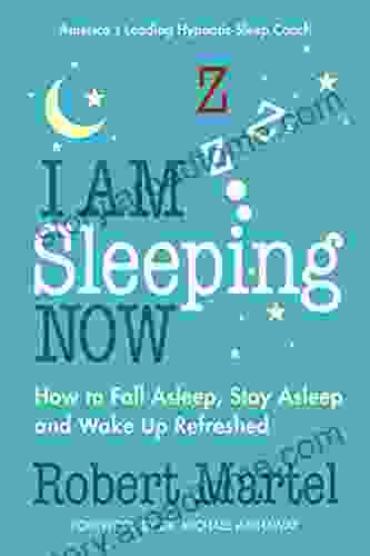 I Am Sleeping Now: How To Fall Asleep Stay Asleep And Wake Up Refreshed