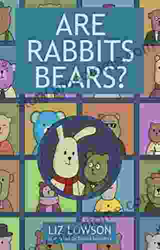 Are Rabbits Bears: An Encyclopedia of Bears by Professor Darwin Bear (Are Rabbits Bears? 1)