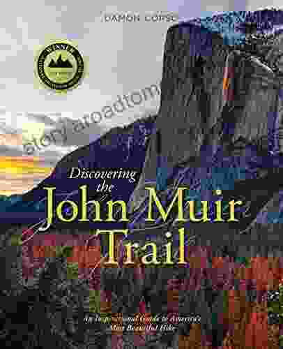 Discovering The John Muir Trail: An Inspirational Guide To America S Most Beautiful Hike