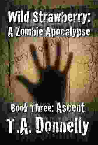 Ascent: A Zombie Apocalypse (The Wild Strawberry Trilogy 3)