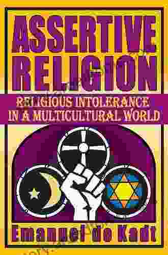 Assertive Religion: Religious Intolerance In A Multicultural World
