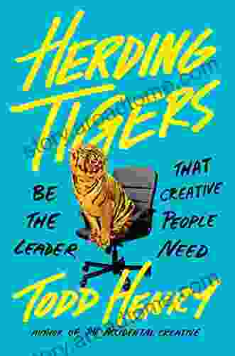 Herding Tigers: Be the Leader That Creative People Need