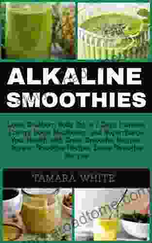 ALKALINE SMOOTHIE: Loose Stubborn Body Fat in 7 Days Increase Energy Boost Metabolism and Supercharge Your Health with Green Smoothie Recipes Organic Smoothie Detox Smoothie Recipes