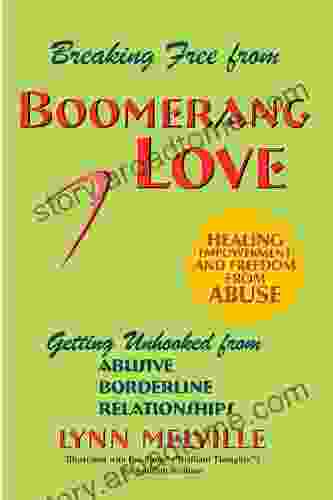 Breaking Free From Boomerang Love Getting Unhooked From Abusive Borderline Relationships