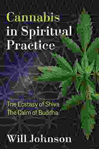 Cannabis in Spiritual Practice: The Ecstasy of Shiva the Calm of Buddha