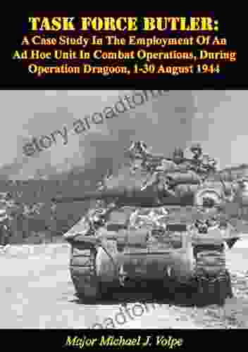 Task Force Butler:: A Case Study In The Employment Of An Ad Hoc Unit In Combat Operations During Operation Dragoon 1 30 August 1944