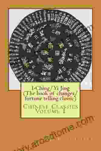 I Ching/Yi Jing (The Of Changes/ Fortune Telling Classic): Chinese Classics Volume 1