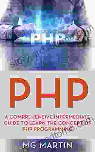 PHP: A Comprehensive Intermediate Guide To Learn The Concept Of PHP Programming