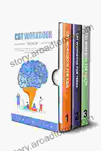CBT Workbook: 3 In 1 Strategies And Exercises To Help Kids Teens And Adults Conquer Anger Anxiety Depression Panic Overcome ADHD PTSD OCD For A Better Life (Counseling Workbooks)