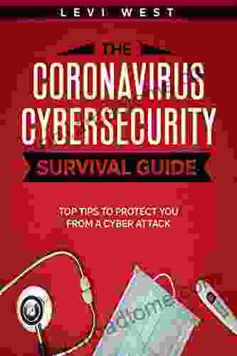 The Coronavirus Cybersecurity Survival Guide: Top Tips To Protect You From A Cyber Attack